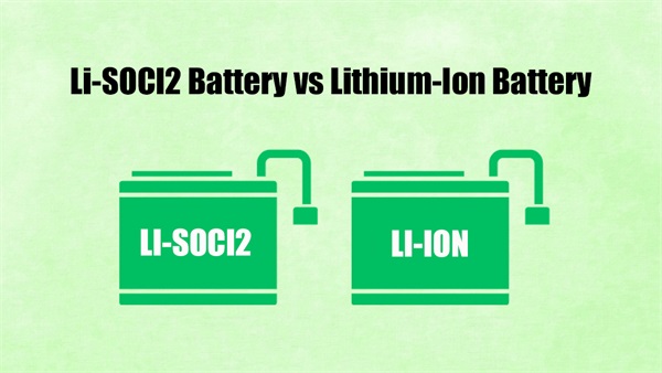 Li-SOCl2 Battery vs Lithium-Ion Battery