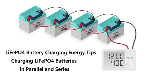 Safety Guidelines for Charging LiFePO4 Batteries in Parallel and Series